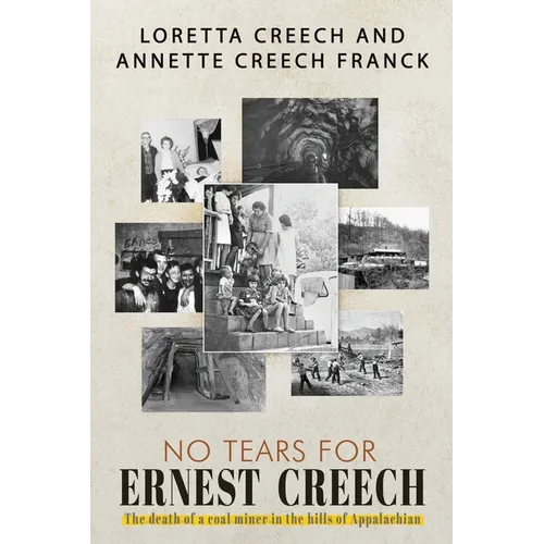 No Tears For Ernest Creech: The Death of a Coal Miner in the Hills of Appalachian