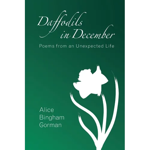 Daffodils in December: Poems from an Unexpected Life