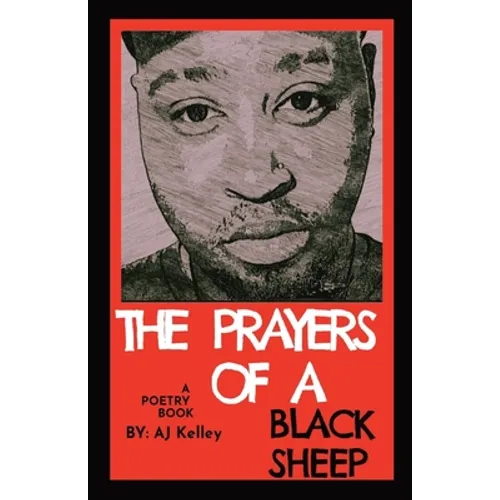 The Prayers Of A Black Sheep: A Poetry Collection