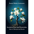 Southern Lies and Homicides: Tales of Betrayal and Murder