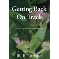 Getting Back On Track: Using Megapotency Homeopathy