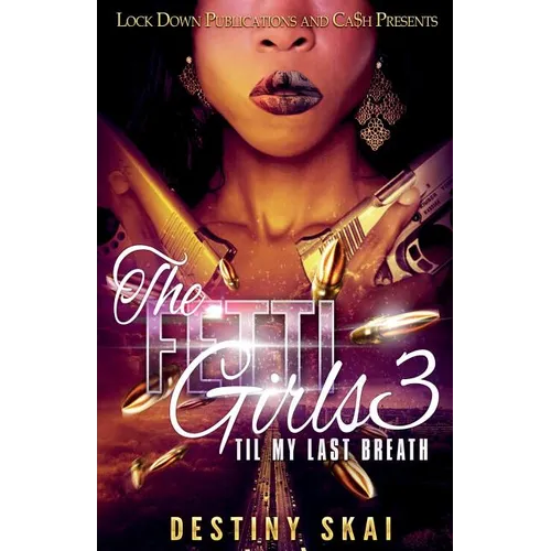 The Fetti Girls 3: 'Til My Last Breath