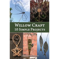 Willow Craft: 10 Simple Projects