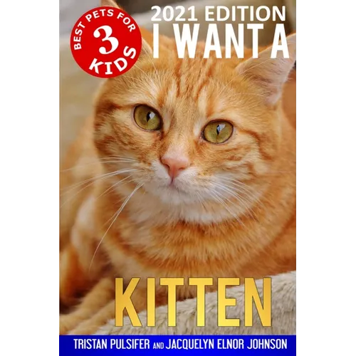I Want A Kitten (Best Pets For Kids Book 3)