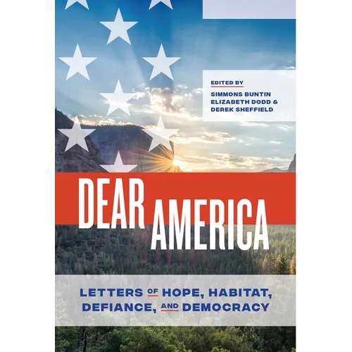 Dear America: Letters of Hope, Habitat, Defiance, and Democracy