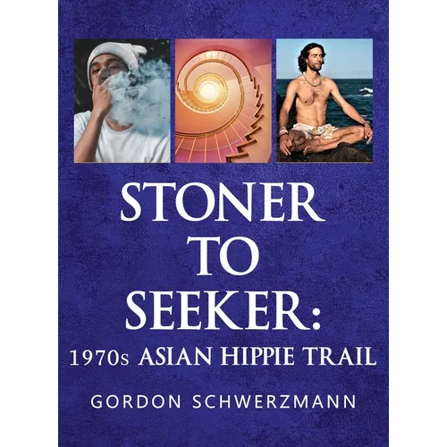 Stoner to Seeker: 1970s Asian Hippie Trail