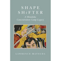 Shape Shifter: A Minidoka Concentration Camp Legacy