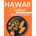 Hawaii Cookbook: Exploring the Rich Culinary Heritage of the Aloha State