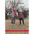 Learning to Dance in the Rain: An Adventure with God