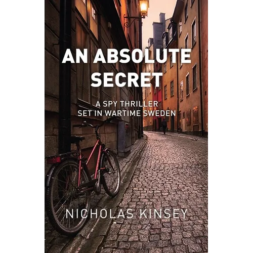 An Absolute Secret: A Spy Thriller set in Wartime Sweden
