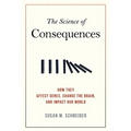 The Science of Consequences: How They Affect Genes, Change the Brain, and Impact Our World