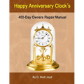 Happy Anniversary Clock's: 400-Day Owners Repair Manual, Step by Step