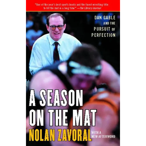 A Season on the Mat: Dan Gable and the Pursuit of Perfection