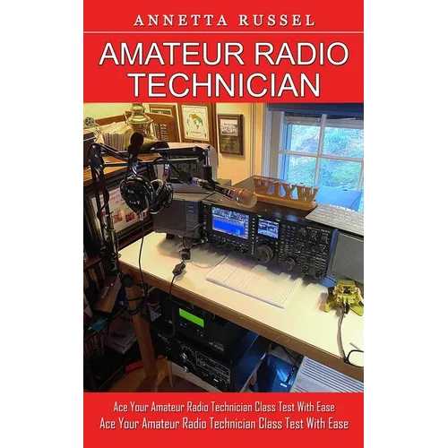 Amateur Radio Technician: Tricks for Beginners to Master Ham Radio Basics (Ace Your Amateur Radio Technician Class Test With Ease)