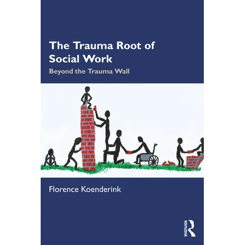 The Trauma Root of Social Work: Beyond the Trauma Wall