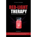 Red-Light Therapy: Elevate Body, Mind, and Face with Science-Backed Light Techniques for Total Healing, Youthful Skin, and Lasting Vitality