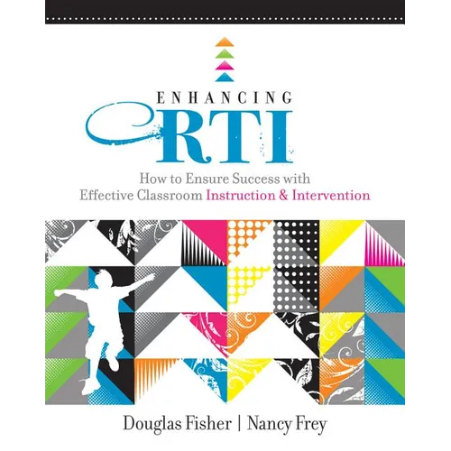 Enhancing RTI: How to Ensure Success with Effective Classroom Instruction & Intervention