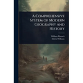 A Comprehensive System of Modern Geography and History