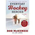 Everyday Hockey Heroes, Volume II: More Inspiring Stories about Our Great Game
