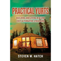 Practical Yurts: Building and Living in a Low Cost Alternative Structure