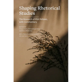 Shaping Rhetorical Studies: The Research of RSA Fellows, with Commentary