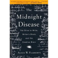The Midnight Disease: The Drive to Write, Writer's Block, and the Creative Brain