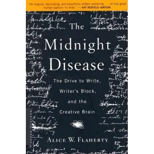 The Midnight Disease: The Drive to Write, Writer's Block, and the Creative Brain