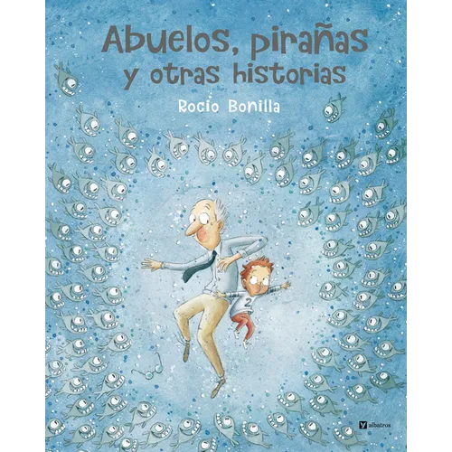 Abuelos, Pirañas Y Otras Historias