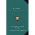 Katrinka: The Story Of A Russian Child