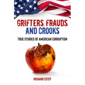Grifters, Frauds, and Crooks: True Stories of American Corruption