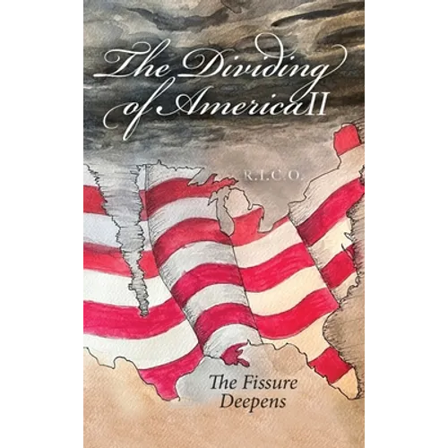 The Dividing of America II The Fissure Deepens