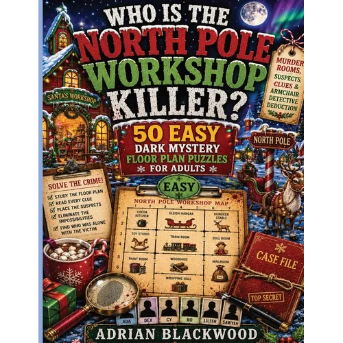 Who Is the North Pole Workshop Killer?: 50 Easy Dark Mystery Floor Plan Puzzles for Adults with Murder Rooms, Suspects, Clues & Armchair Detective Ded