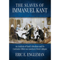The Slaves of Immanuel Kant: An Analysis of Kant's Idealism and Its Corrosive Effect on America's First Colleges