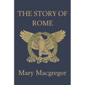 The Story of Rome (Yesterday's Classics)