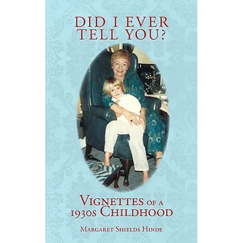 Did I Ever Tell You?: Vignettes of a 1930s Childhood