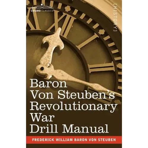 Baron Von Steuben's Revolutionary War Drill Manual