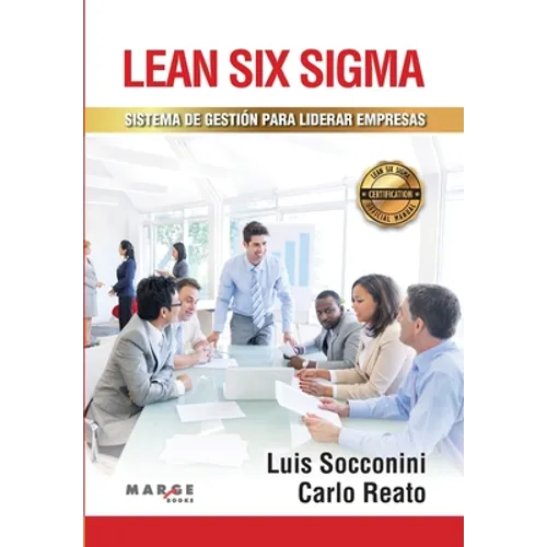 Lean Six Sigma. Sistema de gestión para liderar empresas