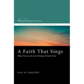 A Faith That Sings: Biblical Themes in the Lyrical Theology of Charles Wesley
