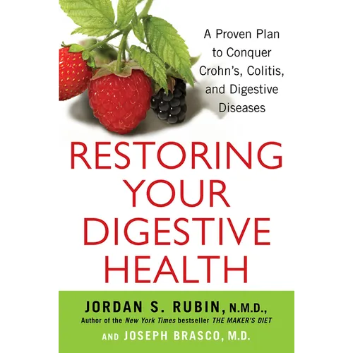 Restoring Your Digestive Health: A Proven Plan to Conquer Crohns, Colitis, and Digestive Diseases