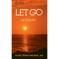 Let Go: To Get Peace and Real Joy