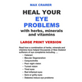Heal Your Eye Problems with Herbs, Minerals and Vitamins (Large Print)