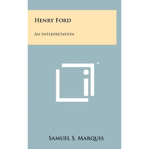 Henry Ford: An Interpretation