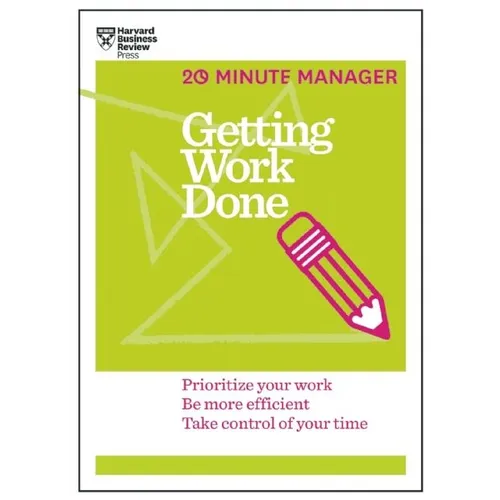 Getting Work Done (HBR 20-Minute Manager Series)