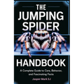 The Jumping Spider Handbook: A Complete Guide to Care, Behavior, and Fascinating Facts