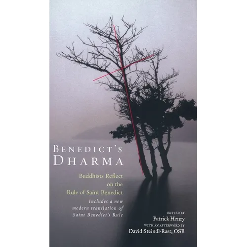 Benedict's Dharma: Buddhists Reflect on the Rule of Saint Benedict