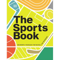The Sports Book: The Sports, the Rules, the Tactics, the Techniques
