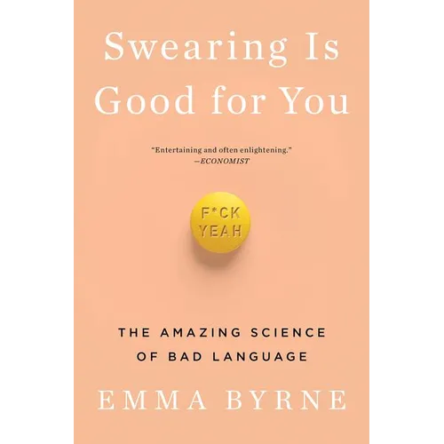 Swearing Is Good for You: The Amazing Science of Bad Language