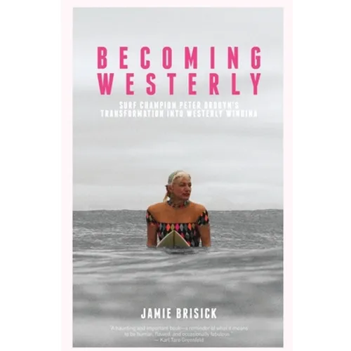 Becoming Westerly: Surf Champion Peter Drouyn's Transformation into Westerly Windina