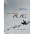 Yellowstone Wolves: Science and Discovery in the World's First National Park