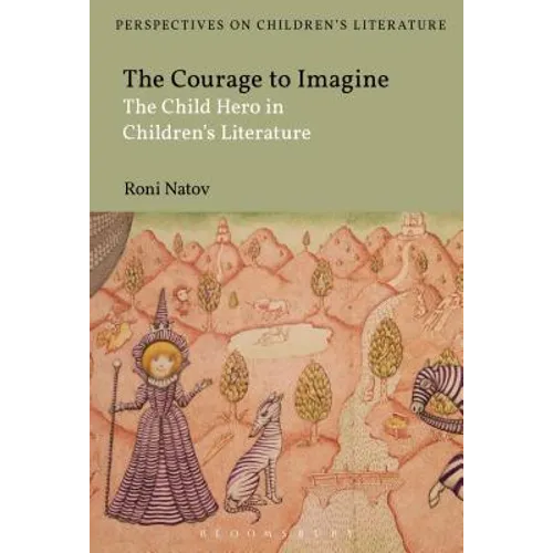 The Courage to Imagine: The Child Hero in Children's Literature